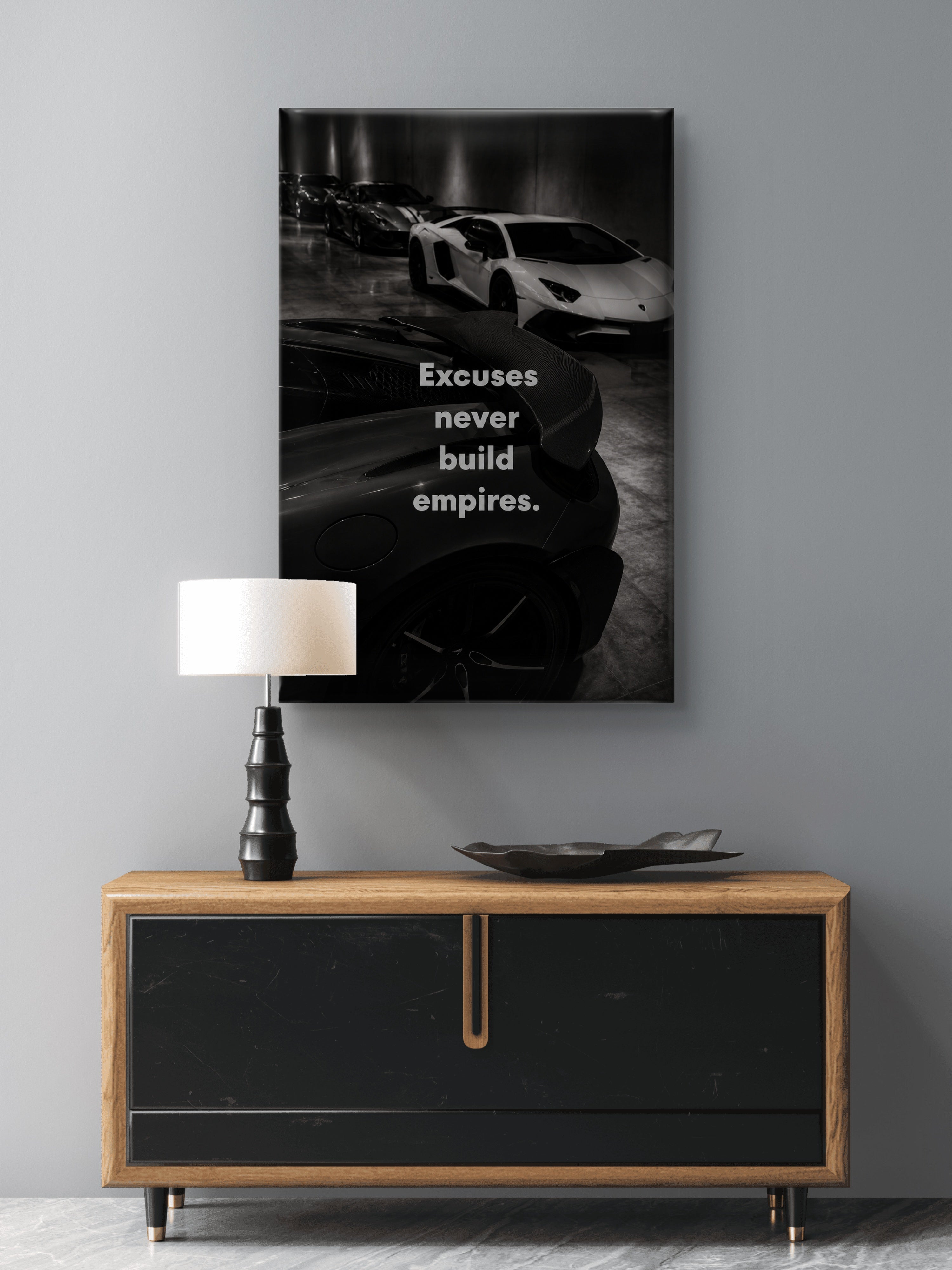 Excuses never build Empires