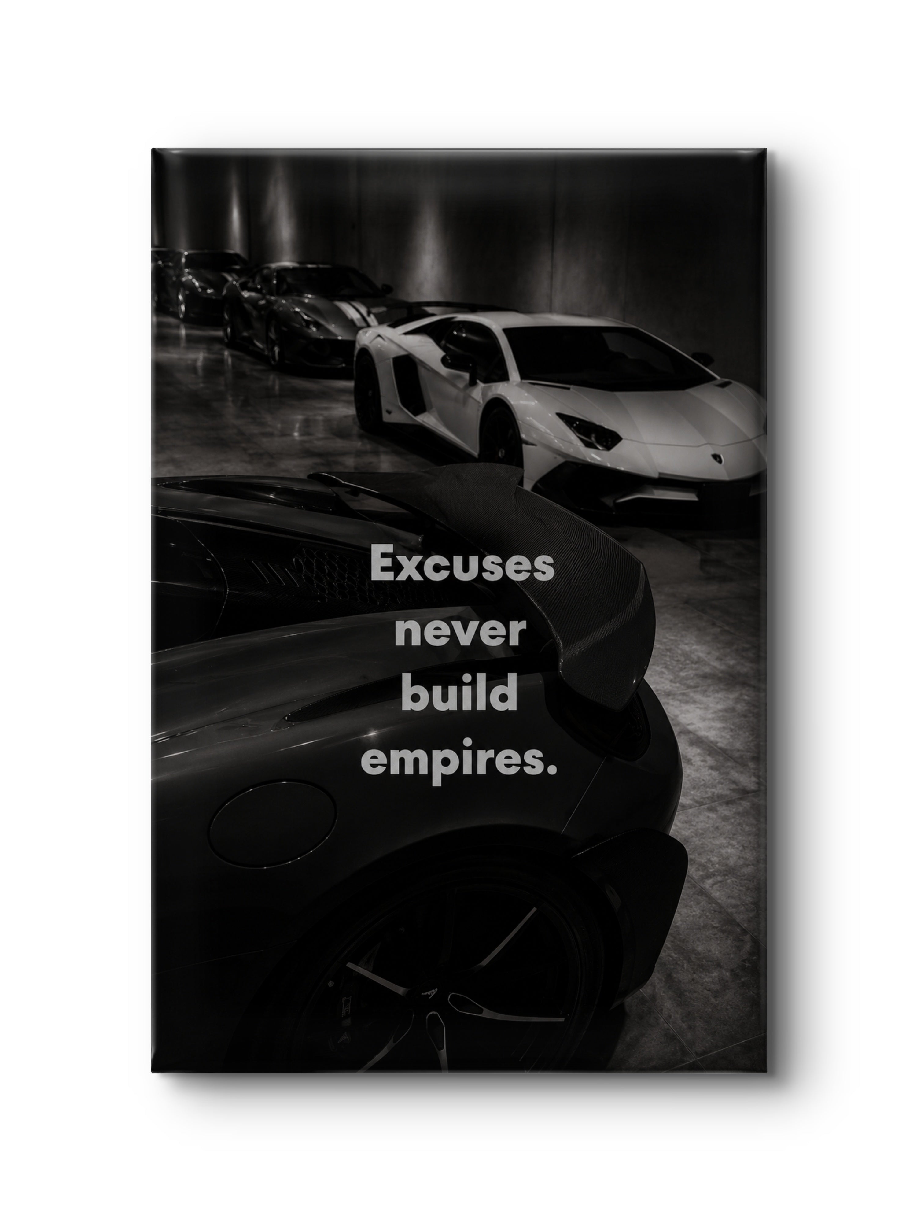 Excuses never build Empires