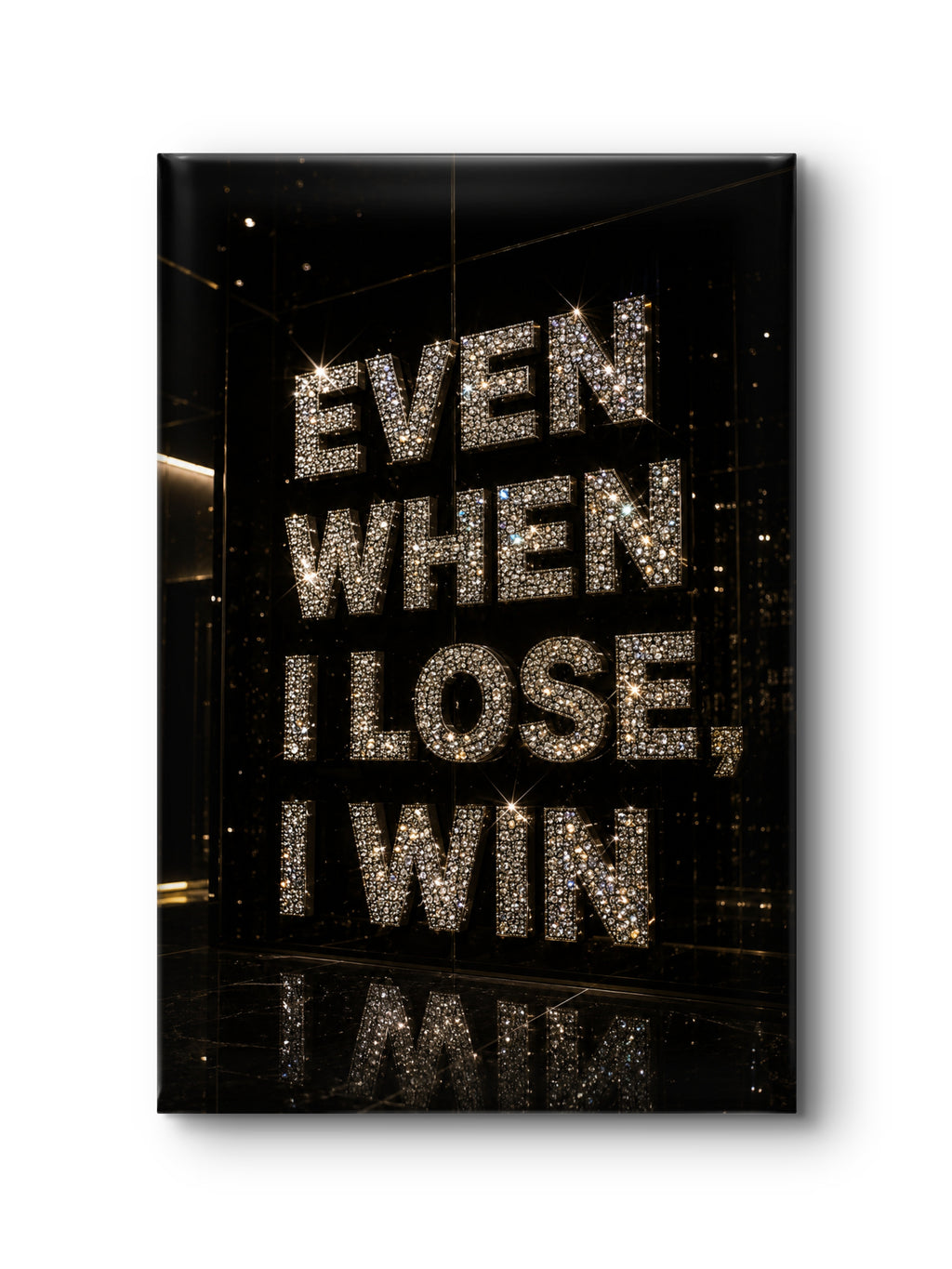 Even when I lose, I win